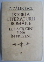 Istoria literaturii romane de la origini pana in prezent &amp;ndash; G. Calinescu foto