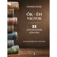 Ők - &eacute;n vagyok - 33 legfontosabb k&ouml;nyvem - Popper P&eacute;ter