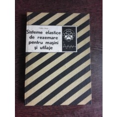 SISTEME ELASTICE DE REZEMARE PENTRU MASINI SI UTILAJE - POLIDOR BRATU (CU DEDICATIE)