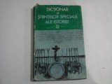 DICTIONAR al STIINTELOR SPECIALE ALE ISTORIEI Arhivistica, diplomatica, genealogie, heraldica, paleografie, sigilografie - coord. Ione