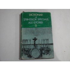 DICTIONAR al STIINTELOR SPECIALE ALE ISTORIEI Arhivistica, diplomatica, genealogie, heraldica, paleografie, sigilografie - coord. Ione