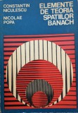 Elemente De Teoria Spatiilor Banach - Constantin Niculescu, Nicolae Popa , G387