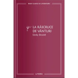 La rascruce de vanturi (vol. 7) - Emily Bronte