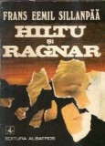 Hiltu si Ragnar Copiii Oamenilor de Frans Eemil Sillanpaa, Editura Albatros 1982