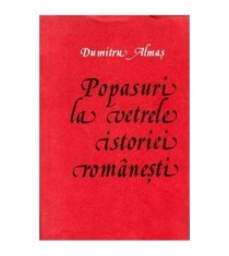 Dumitru Almas - Popasuri la vetrele istoriei romanesti - 104537