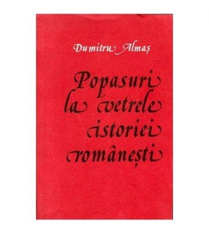 Dumitru Almas - Popasuri la vetrele istoriei romanesti - 104537