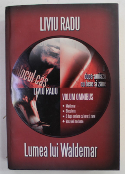 LUMEA LUI WALDEMAR de LIVIU RADU , 2010 , EXEMPLAR 329 , SEMNAT DE AUTOR *