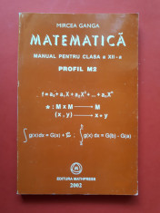 MATEMATICA Manual pentru clasa a XII a Profil M2 ? MIRCEA GANGA foto