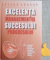 Excelenta succesului. Managementul progresului Iulian Ceausu