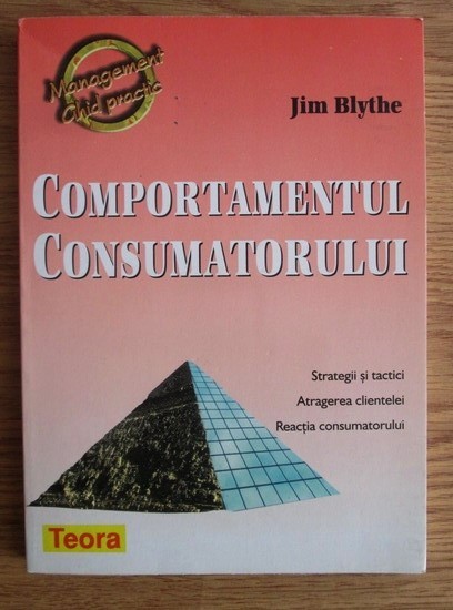 RARA - Comportamentul consumatorului: Strategii si tactici, atragerea clientelei, reactia consumatorului, Jim Blythe - economie, marketing, noua