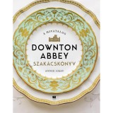 A hivatalos Downton Abbey szak&aacute;csk&ouml;nyv - Annie Gray