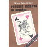 Puterea ingrata la romani - Mircea Radu Iacoban