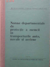 NORME DEPARTAMENTALE DE PROTECTIE A MUNCII IN TRANSPORTURILE AUTO, NAVALE SI AERIENE-COLECTIV foto