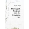 The English Language from the Hungarian View - Varga Csaba