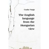 The English Language from the Hungarian View - Varga Csaba