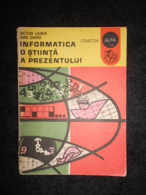 Victor Laiber - Informatica o stiinta a prezentului foto