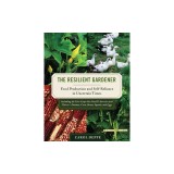 The Resilient Gardener: Food Production and Self-Reliance in Uncertain Times