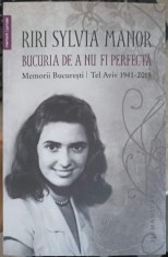 BUCURIA DE A NU FI PERFECTA. MEMORII BUCURESTI-RIRI SYLVIA MANOR-247347 foto