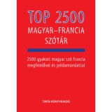Top 2500 magyar-francia sz&oacute;t&aacute;r - 2500 gyakori magyar sz&oacute; francia megfelelővel &eacute;s p&eacute;ldamondattal - B&aacute;rdosi Vilmos