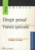 Drept Penal. Partea Speciala - Tudorel Toader