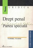 Cumpara ieftin Drept Penal. Partea Speciala - Tudorel Toader, Curs Universitar, Editura All Beck, Bucuresti, 2002, 555 pagini, ISBN 973-655-237-3