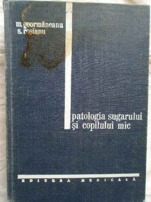 Patologia Sugarului Si Copilului Mic - M. Geormaneanu S. Rosianu ,271817 foto