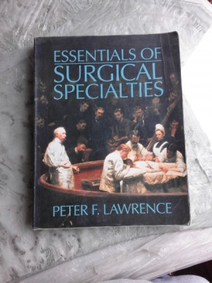 ESSENTIAL OF SURGICAL SPECIALITIES - PETER F. LAWRENCE (CARTE IN LIMBA ENGLEZA) foto