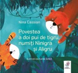 Cumpara ieftin Povestea A Doi Pui De Tigru, Numiti Ninigra Si Aligru, Nina Cassian - Editura Frontiera