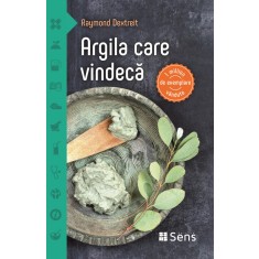 Argila care vindeca &ndash; Raymond Dextreit