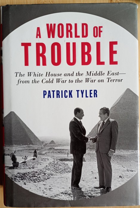 A World of Trouble, The White House and The Middle East, Patrick Tyler