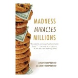 Madness, Miracles, Millions