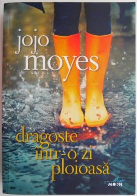 Dragoste intr-o zi ploioasa &amp;ndash; Jojo Moyes foto