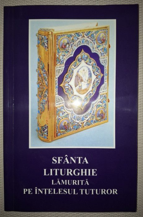 C. VUIESCU, C. DRON - SF&Acirc;NTA LITURGHIE LĂMURITĂ PE &Icirc;NȚELESUL TUTUROR