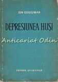 Depresiunea Husi - Ion Gugiuman - Tiraj: 1160 Exemplare