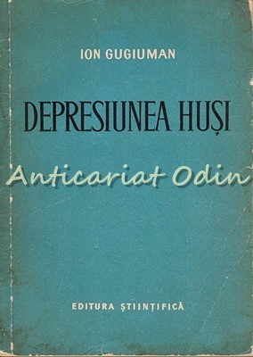 Depresiunea Husi - Ion Gugiuman - Tiraj: 1160 Exemplare foto