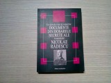 DOCUMENTE DIN DOSARELE SECRETE ALE Generalului NICOLAE RADESCU - 2004, 463 p.