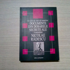 DOCUMENTE DIN DOSARELE SECRETE ALE Generalului NICOLAE RADESCU - 2004, 463 p.