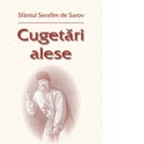 Cugetari alese - Sfantul Serafim de Sarov