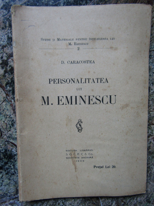D.Caracostea - Personalitatea lui Eminescu - Ed. Socec 1926 , 80 pag