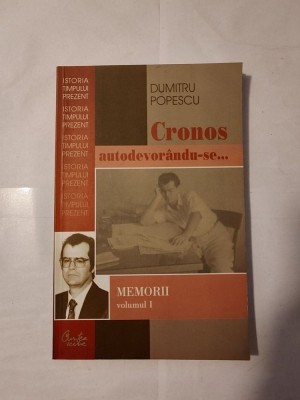 Dumitru Popescu - Cronos autodevor&amp;acirc;ndu-se... Aburul halucinogen al cernelii - Memorii volumul I / 1 foto