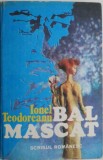 Bal Mascat - Ionel Teodoreanu - Roman Beletristica - Carte Noua/Anticariat