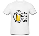 Cumpara ieftin Tricou &quot; Arati de parca as mai bea o bere &quot;
