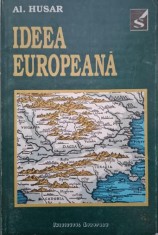 Ideea europeana sau Noi si Europa (Istorie, cultura, civilizatie) &ndash; Al. Husar