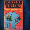 DOMNIA-SA PREACINSTITUL ELEFANT - RUDYARD KIPLING - Roman Beletristica