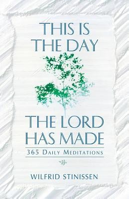 This is the Day the Lord Has Made: 365 Daily Meditations