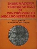 Indrumatorul Tehnicianului si controlorului mecano-metalurg - Sever Sontea