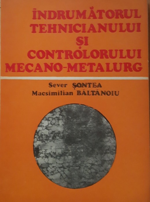 Indrumatorul Tehnicianului si controlorului mecano-metalurg - Sever Sontea