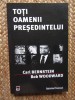 Carl Bernstein, Bob Woodward - Toti oamenii presedintelui (2008)