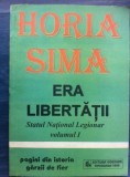 ERA LIBERTATII- STATUL NATIONAL LEGIONAR, VOL 1, autor Horia Sima, editura Gordian, 1995