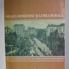 ORASUL ROMANESC SI LUMEA RURALA ..LA SFARSITUL SECOLULUI AL XVIII - LEA SI INCEPUTUL SEC. AL XIX - LEA de ILEANA CAZAN si DANIELA BUSA , 2004 , DEDICA